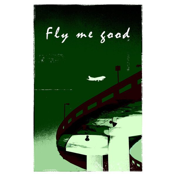 FLY ME GOOD - vert